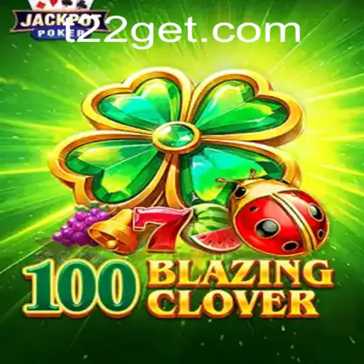 100BlazingClover: Unveiling the Thrilling Adventure of T22